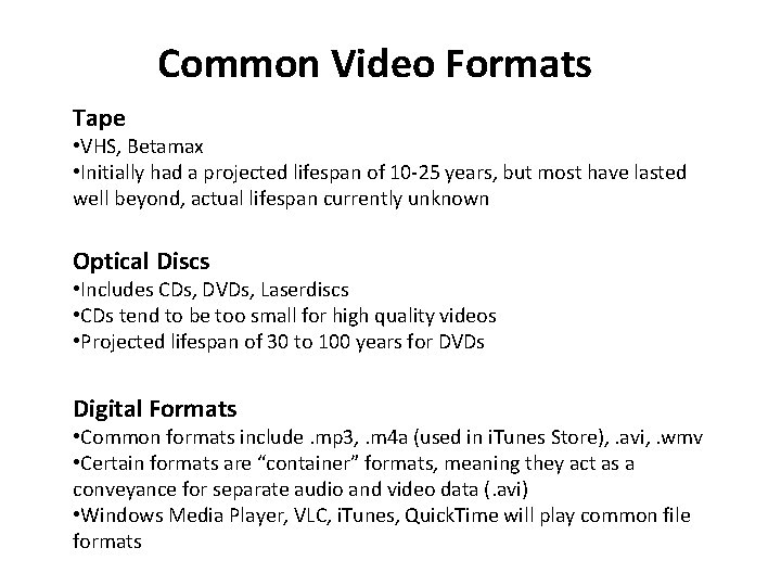 Common Video Formats Tape • VHS, Betamax • Initially had a projected lifespan of Common Video Formats Tape • VHS, Betamax • Initially had a projected lifespan of