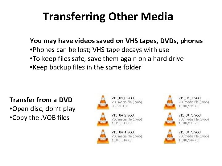 Transferring Other Media You may have videos saved on VHS tapes, DVDs, phones • Transferring Other Media You may have videos saved on VHS tapes, DVDs, phones •