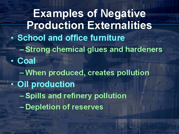 Examples of Negative Production Externalities • School and office furniture – Strong chemical glues