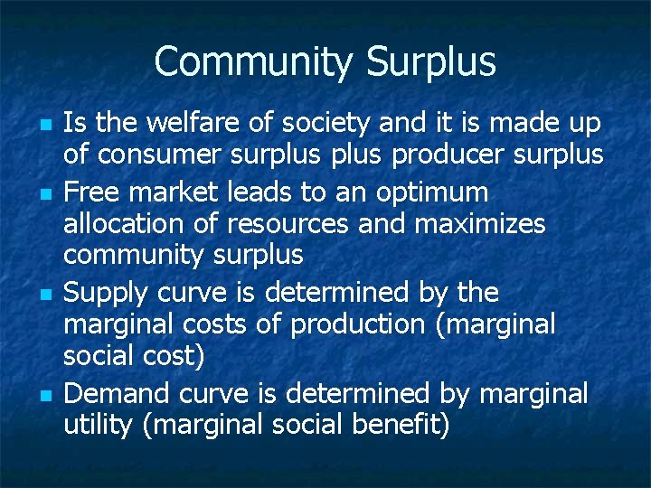 Community Surplus n n Is the welfare of society and it is made up