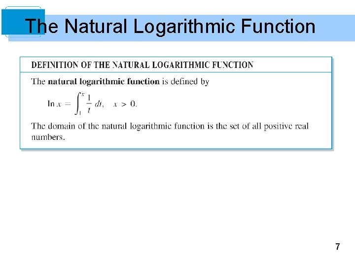 The Natural Logarithmic Function 7 