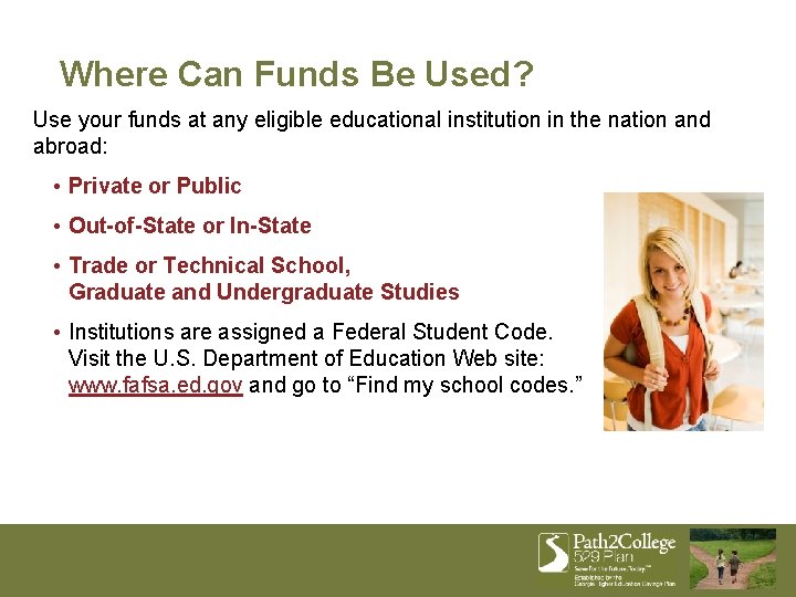 Where Can Funds Be Used? Use your funds at any eligible educational institution in