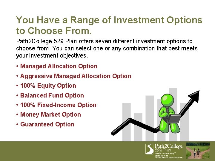 You Have a Range of Investment Options to Choose From. Path 2 College 529