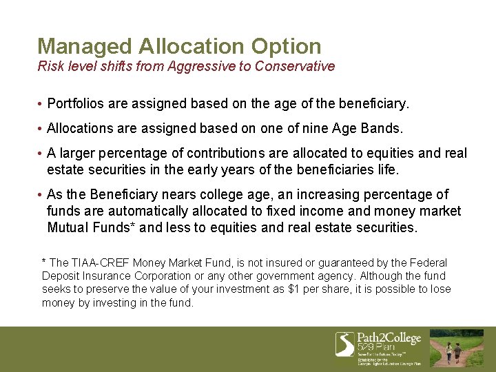 Managed Allocation Option Risk level shifts from Aggressive to Conservative • Portfolios are assigned