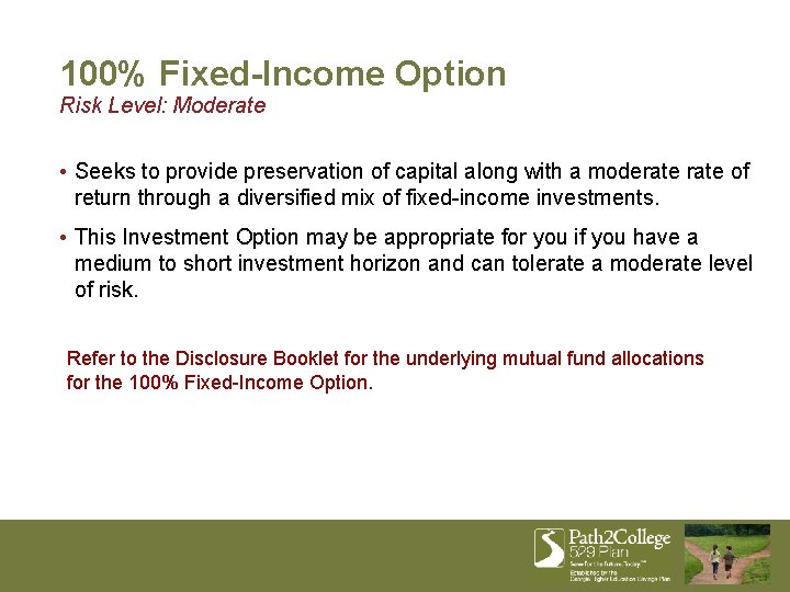 100% Fixed-Income Option Risk Level: Moderate • Seeks to provide preservation of capital along