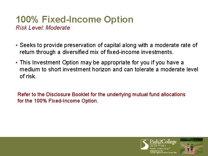 100% Fixed-Income Option Risk Level: Moderate • Seeks to provide preservation of capital along