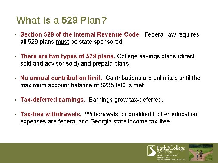 What is a 529 Plan? • Section 529 of the Internal Revenue Code. Federal