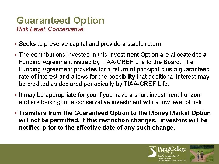 Guaranteed Option Risk Level: Conservative • Seeks to preserve capital and provide a stable