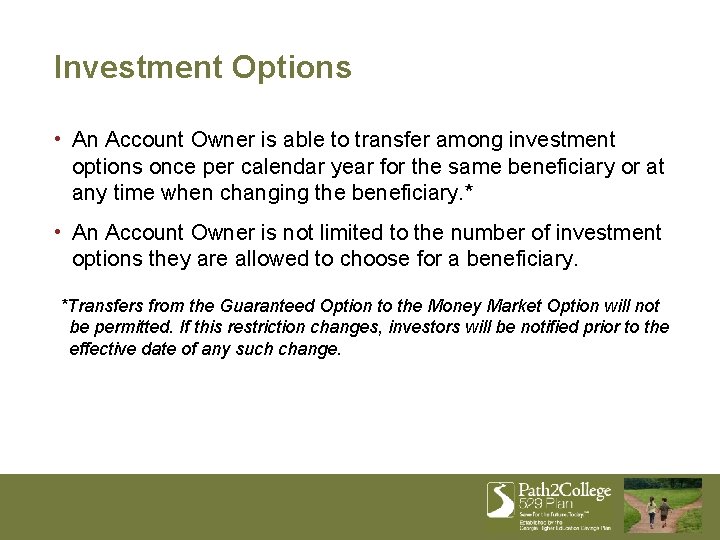 Investment Options • An Account Owner is able to transfer among investment options once