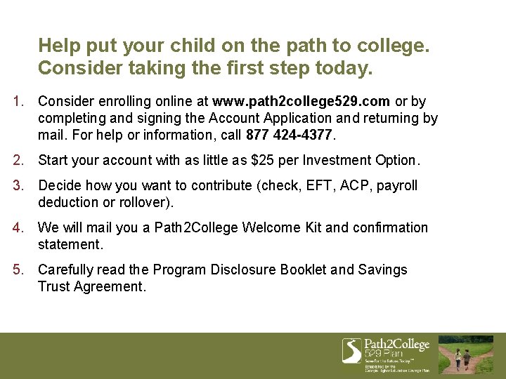 Help put your child on the path to college. Consider taking the first step