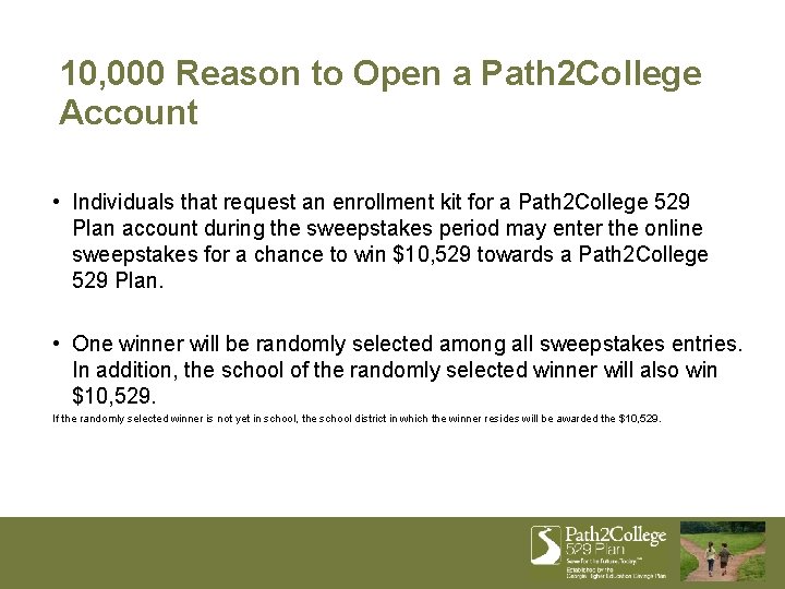 10, 000 Reason to Open a Path 2 College Account • Individuals that request