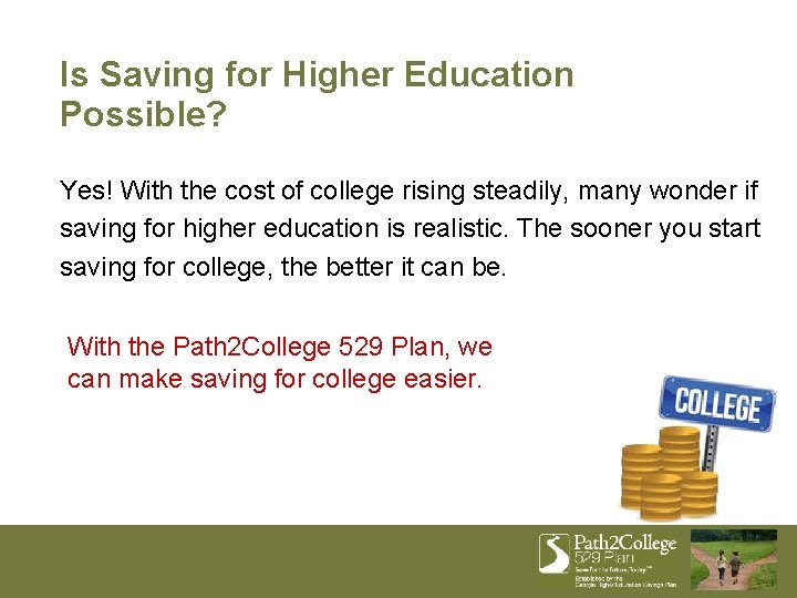 Is Saving for Higher Education Possible? Yes! With the cost of college rising steadily,