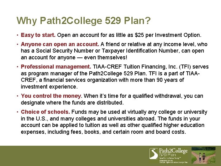 Why Path 2 College 529 Plan? • Easy to start. Open an account for