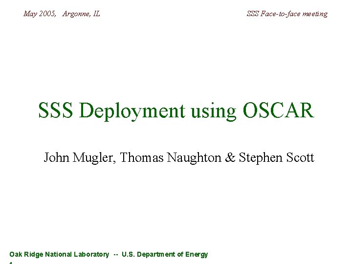 May 2005, Argonne, IL SSS Face-to-face meeting SSS Deployment using OSCAR John Mugler, Thomas