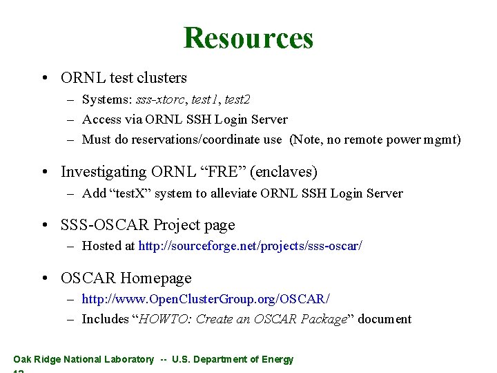 Resources • ORNL test clusters – Systems: sss-xtorc, test 1, test 2 – Access