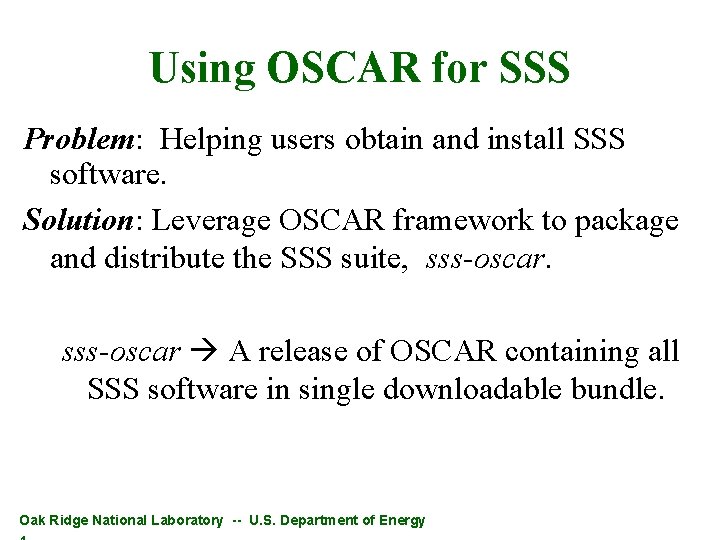 Using OSCAR for SSS Problem: Helping users obtain and install SSS software. Solution: Leverage