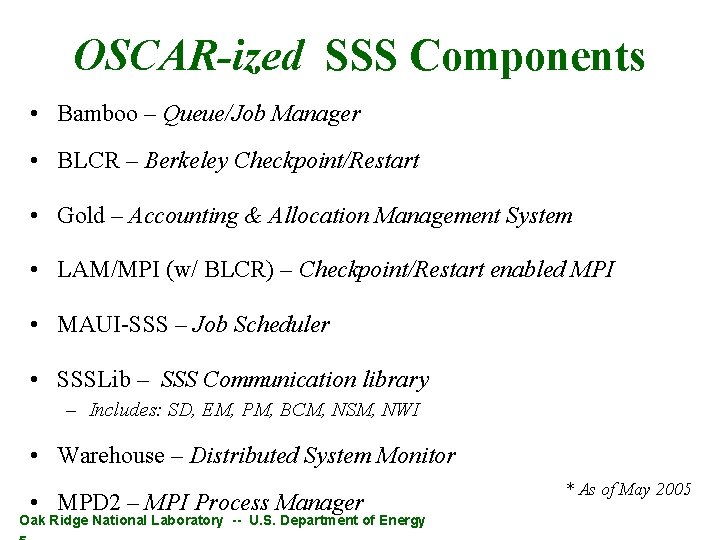 OSCAR-ized SSS Components • Bamboo – Queue/Job Manager • BLCR – Berkeley Checkpoint/Restart •