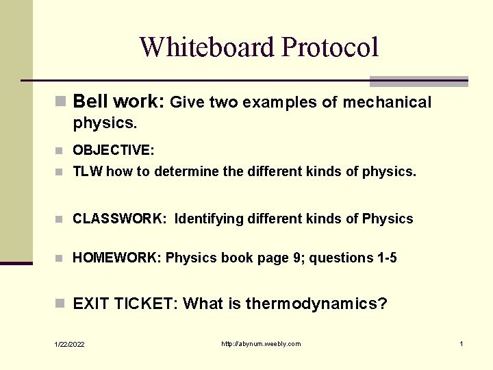 Whiteboard Protocol n Bell work: Give two examples of mechanical physics. n OBJECTIVE: n