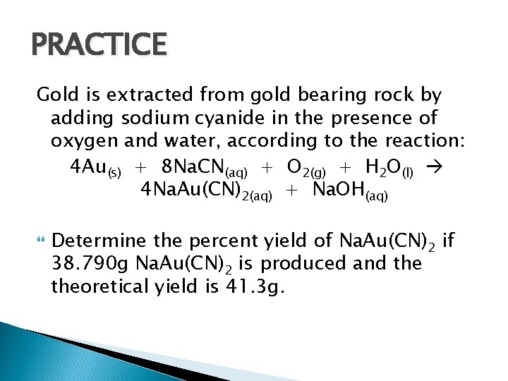 PRACTICE Gold is extracted from gold bearing rock by adding sodium cyanide in the