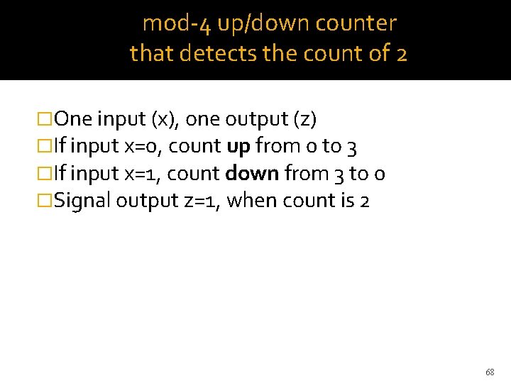 mod-4 up/down counter that detects the count of 2 �One input (x), one output