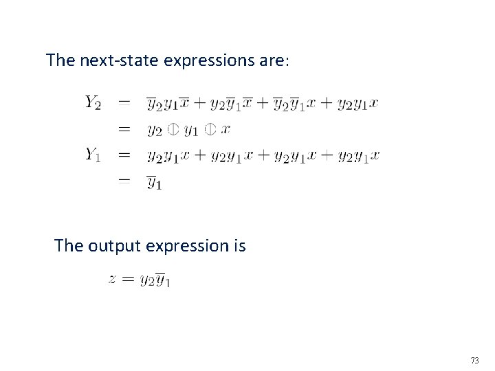 The next-state expressions are: The output expression is 73 