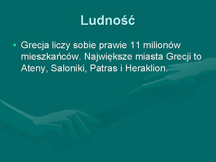 Ludność • Grecja liczy sobie prawie 11 milionów mieszkańców. Największe miasta Grecji to Ateny,