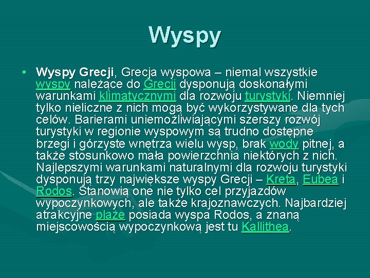 Wyspy • Wyspy Grecji, Grecja wyspowa – niemal wszystkie wyspy należące do Grecji dysponują