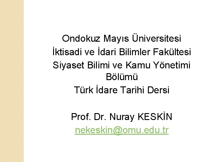 Ondokuz Mayıs Üniversitesi İktisadi ve İdari Bilimler Fakültesi Siyaset Bilimi ve Kamu Yönetimi Bölümü