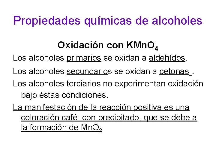 Propiedades químicas de alcoholes Oxidación con KMn. O 4 Los alcoholes primarios se oxidan