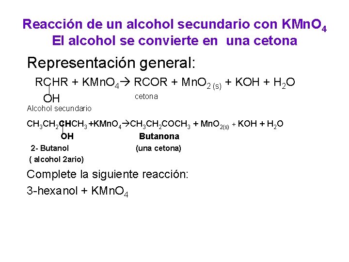 Reacción de un alcohol secundario con KMn. O 4 El alcohol se convierte en