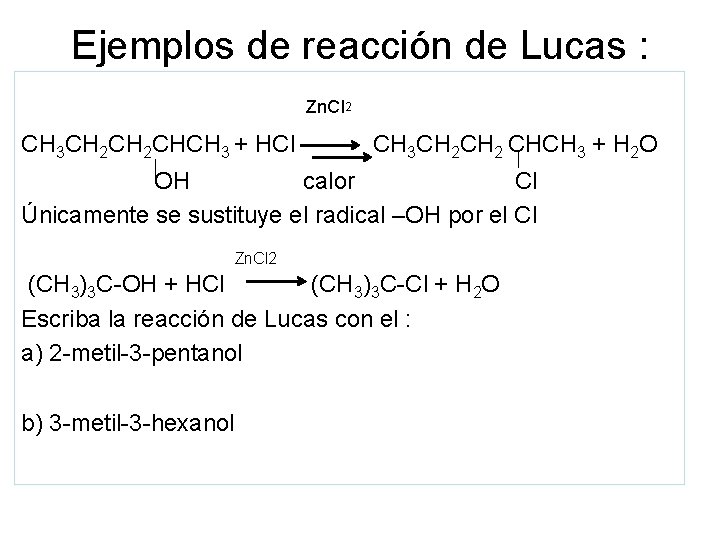 Ejemplos de reacción de Lucas : Zn. Cl 2 CH 3 CH 2 CHCH