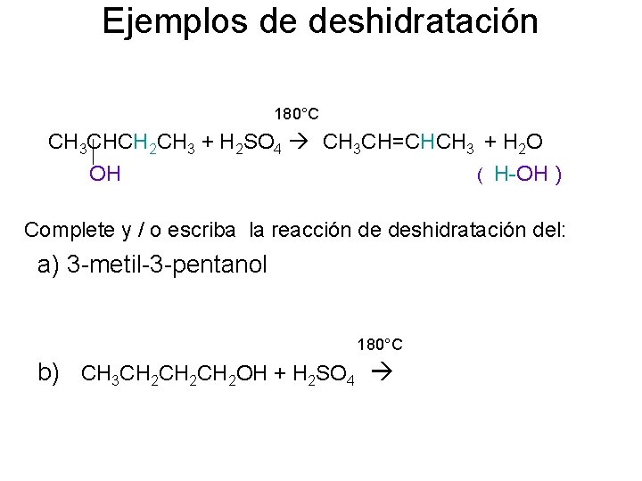 Ejemplos de deshidratación 180°C CH 3 CHCH 2 CH 3 + H 2 SO