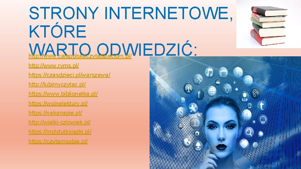 STRONY INTERNETOWE, KTÓRE WARTO ODWIEDZIĆ: http: //www. calapolskaczytadzieciom. pl/ http: //www. ryms. pl/ https: