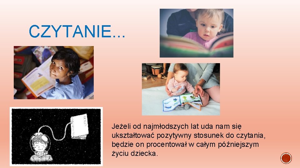 CZYTANIE. . . Jeżeli od najmłodszych lat uda nam się ukształtować pozytywny stosunek do