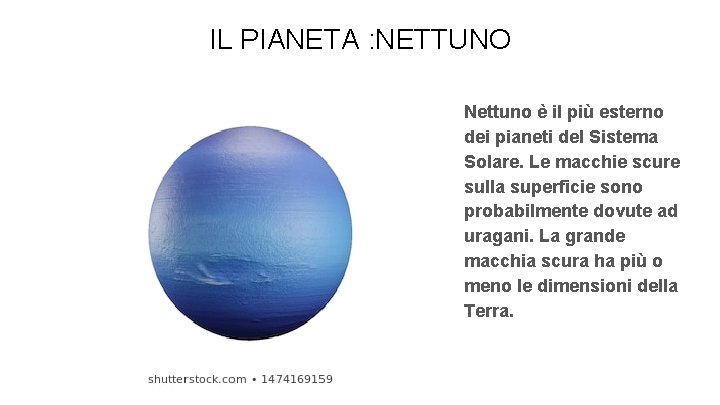 IL PIANETA : NETTUNO Nettuno è il più esterno dei pianeti del Sistema Solare.