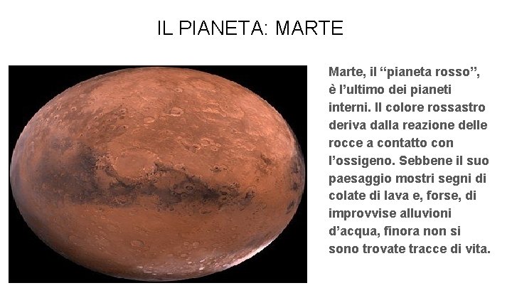 IL PIANETA: MARTE Marte, il “pianeta rosso”, è l’ultimo dei pianeti interni. Il colore