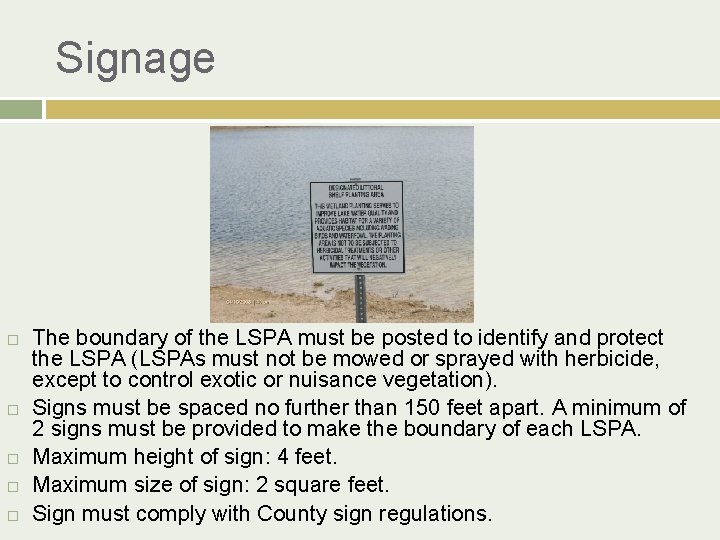 Signage The boundary of the LSPA must be posted to identify and protect the