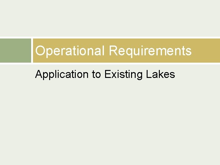 Operational Requirements Application to Existing Lakes 