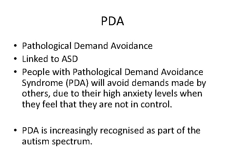 PDA • Pathological Demand Avoidance • Linked to ASD • People with Pathological Demand