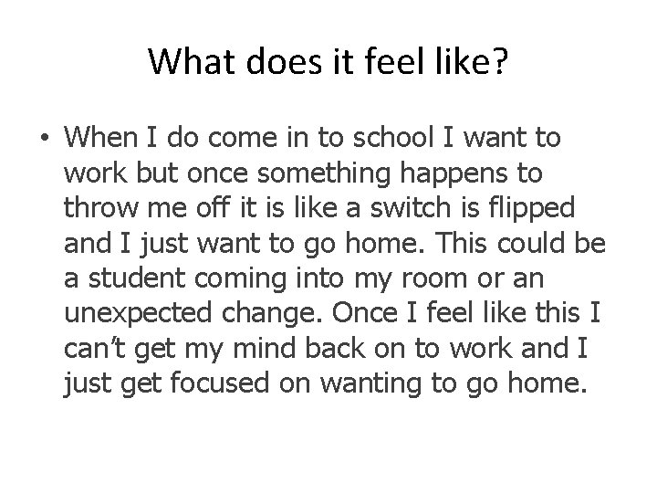 What does it feel like? • When I do come in to school I