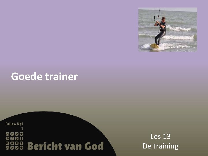Goede trainer Les 13 De training 