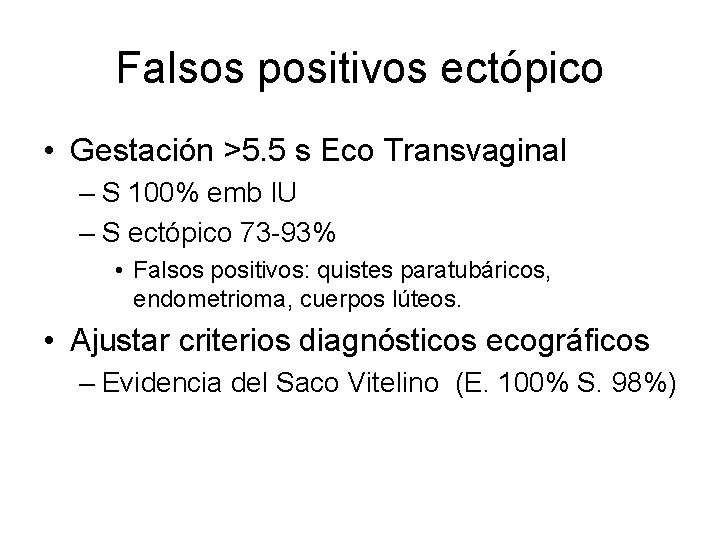 Falsos positivos ectópico • Gestación >5. 5 s Eco Transvaginal – S 100% emb