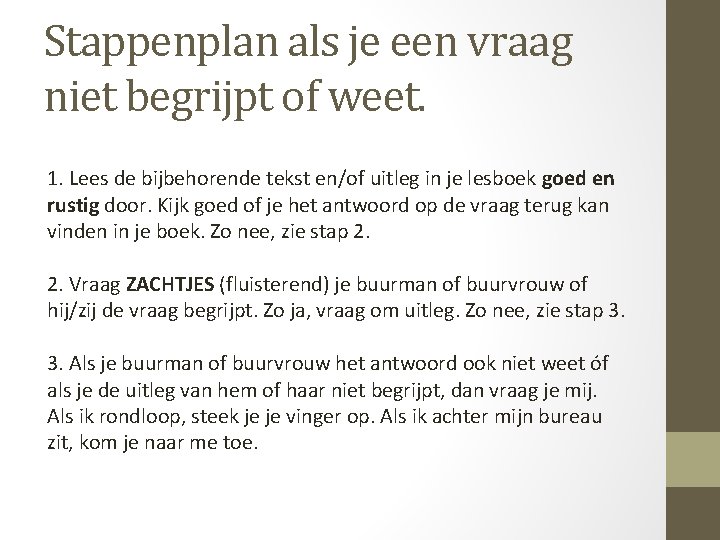 Stappenplan als je een vraag niet begrijpt of weet. 1. Lees de bijbehorende tekst