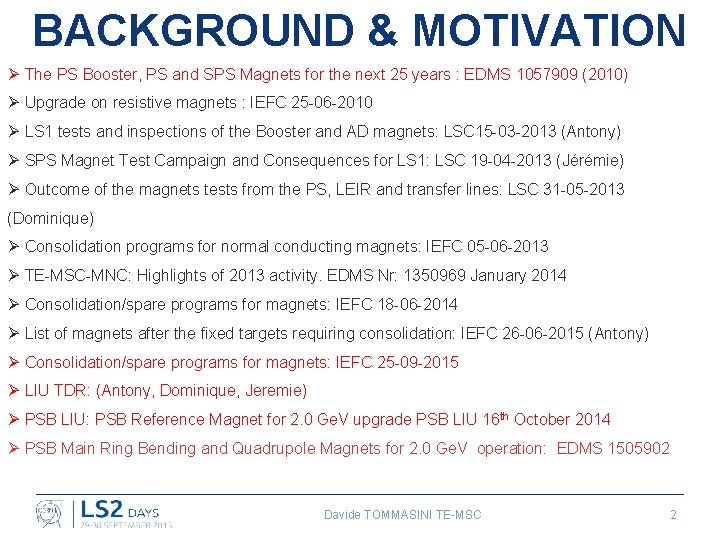 BACKGROUND & MOTIVATION Ø The PS Booster, PS and SPS Magnets for the next