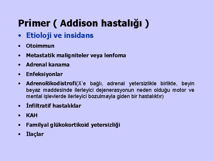 Primer ( Addison hastalığı ) • Etioloji ve insidans • Otoimmun • Metastatik maligniteler