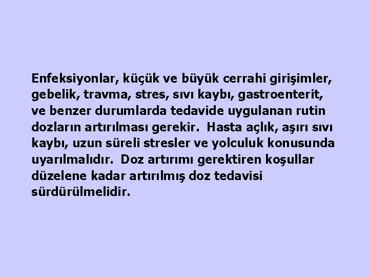 Enfeksiyonlar, küçük ve büyük cerrahi girişimler, gebelik, travma, stres, sıvı kaybı, gastroenterit, ve benzer