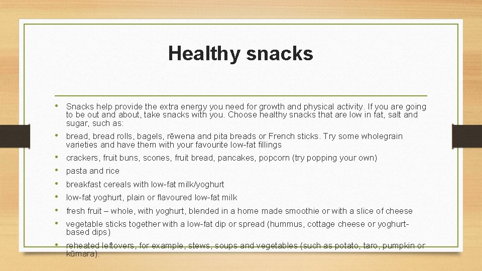 Healthy snacks • Snacks help provide the extra energy you need for growth and