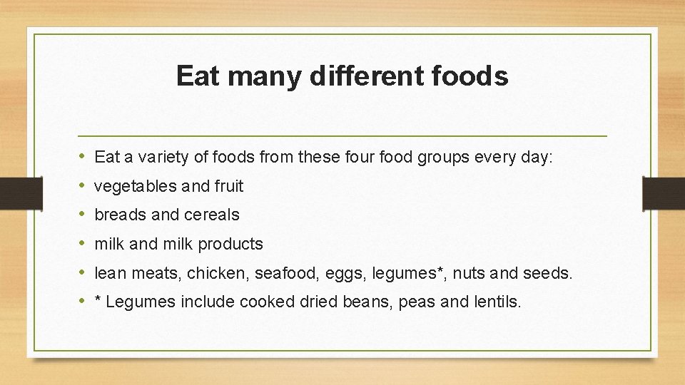 Eat many different foods • • • Eat a variety of foods from these