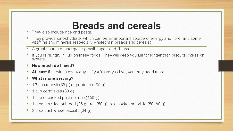 Breads and cereals They also include rice and pasta. • • They provide carbohydrate,