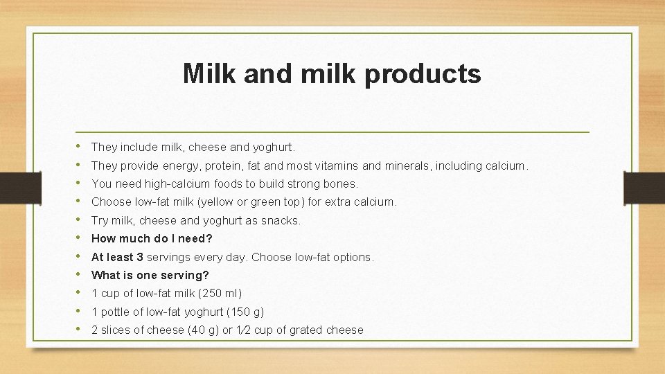 Milk and milk products • • • They include milk, cheese and yoghurt. They